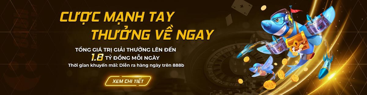 cược-mạnh-tay-thưởng-ngay