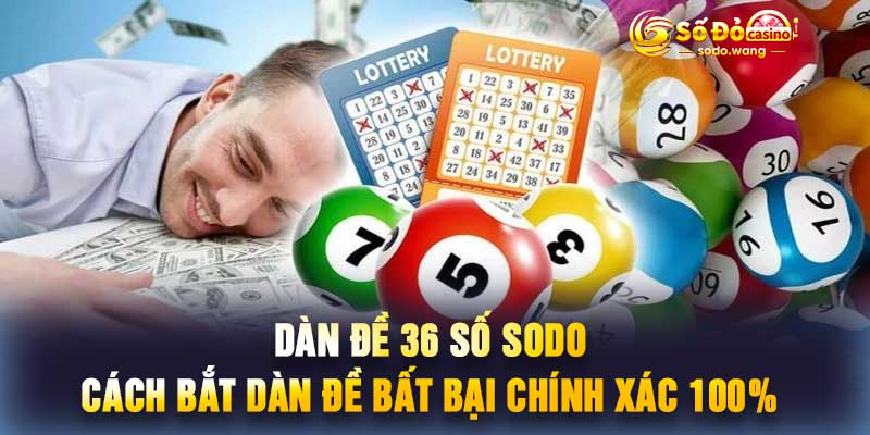Dàn Đề 36 Số Sodo Cách Bắt Dàn Đề Bất Bại Chính Xác 100%